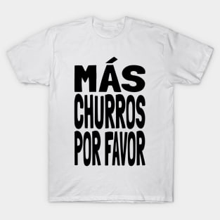 Churros MAS CHURROS POR FAVOR Funny Mexican Food Lover Foodie Meme Churro T-Shirt